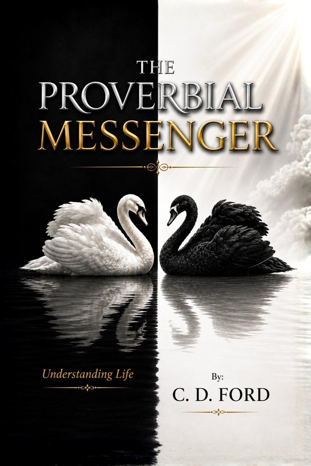 The Proverbial Messenger: Understanding Life — by C. D. Ford